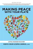 Schließen Sie Frieden mit Ihrem Teller: Genesung bei Essstörung - Making Peace with Your Plate: Eating Disorder Recovery