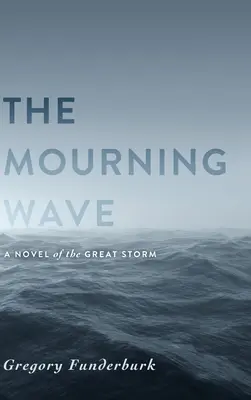 Die trauernde Welle: Ein Roman über den großen Sturm - The Mourning Wave: A Novel of the Great Storm