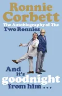 Und es heißt Gute Nacht von ihm . . . - Die Autobiographie der zwei Ronnies - And It's Goodnight from Him . . . - The Autobiography of the Two Ronnies
