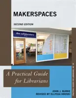 Makerspaces: Ein praktischer Leitfaden für Bibliothekare, zweite Auflage - Makerspaces: A Practical Guide for Librarians, Second Edition