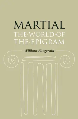 Martialisch: Die Welt des Epigramms - Martial: The World of the Epigram