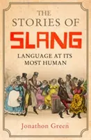 Die Geschichten der Umgangssprache: Die Sprache in ihrer menschlichsten Form - The Stories of Slang: Language at Its Most Human