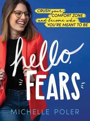 Hallo, Ängste: Zerstöre deine Komfortzone und werde der, der du sein sollst - Hello, Fears: Crush Your Comfort Zone and Become Who You're Meant to Be