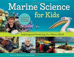 Meereskunde für Kinder, 66: Erforschung und Schutz unserer Wasserwelt, mit coolen Karrieren und 21 Aktivitäten - Marine Science for Kids, 66: Exploring and Protecting Our Watery World, Includes Cool Careers and 21 Activities