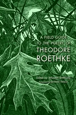 Ein Feldführer zur Lyrik von Theodore Roethke - A Field Guide to the Poetry of Theodore Roethke