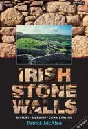 Irische Steinmauern: Geschichte, Bau, Konservierung - Irish Stone Walls: History, Building, Conservation