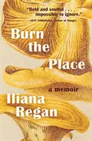 Burn the Place: Eine Erinnerung - Burn the Place: A Memoir