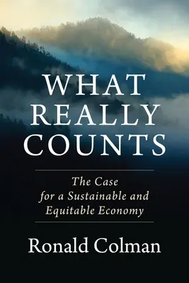 Was wirklich zählt: Das Plädoyer für eine nachhaltige und gerechte Wirtschaft - What Really Counts: The Case for a Sustainable and Equitable Economy