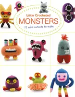 Kleine gehäkelte Monster: 12 Mini-Mutanten zum Basteln - Little Crocheted Monsters: 12 Mini Mutants to Make