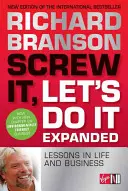 Scheiß drauf, lass es uns tun - Lektionen im Leben und im Geschäftsleben - Screw It, Let's Do It - Lessons in Life and Business