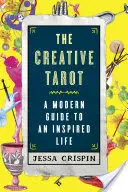 Das kreative Tarot: Ein moderner Leitfaden für ein inspiriertes Leben - The Creative Tarot: A Modern Guide to an Inspired Life