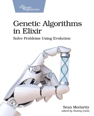 Genetische Algorithmen in Elixir: Lösen Sie Probleme mit Evolution - Genetic Algorithms in Elixir: Solve Problems Using Evolution