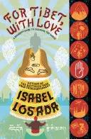 Für Tibet, mit Liebe - Ein Leitfaden für Anfänger, um die Welt zu verändern - For Tibet, with Love - A Beginner's Guide to Changing the World