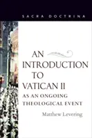 Eine Einführung in das Zweite Vatikanische Konzil als fortlaufendes theologisches Ereignis - An Introduction to Vatican II As An Ongoing Theological Event