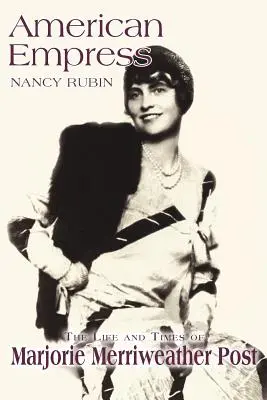 Amerikanische Kaiserin: Das Leben und die Zeiten von Marjorie Merriweather Post - American Empress: The Life and Times of Marjorie Merriweather Post