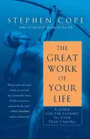 Das große Werk deines Lebens: Ein Leitfaden für die Reise zu deiner wahren Berufung - The Great Work of Your Life: A Guide for the Journey to Your True Calling