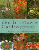 Der essbare Blumengarten: Vom Garten in die Küche: Auswahl, Anbau und Zubereitung von essbaren Blumen - The Edible Flower Garden: From Garden to Kitchen: Choosing, Growing and Cooking Edible Flowers