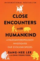 Enge Begegnungen mit der Menschheit: Ein Paläoanthropologe erforscht die Entwicklung unserer Spezies - Close Encounters with Humankind: A Paleoanthropologist Investigates Our Evolving Species