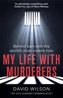 Mein Leben mit Mördern: Hinter Gittern mit den gewalttätigsten Männern der Welt - My Life with Murderers: Behind Bars with the World's Most Violent Men