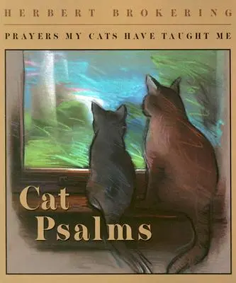 Katzenpsalmen: Gebete, die mich meine Katzen gelehrt haben - Cat Psalms: Prayers My Cats Have Taught Me