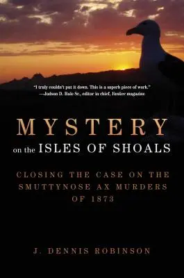 Rätsel auf den Isles of Shoals: Der Fall der Smuttynose-Axt-Morde von 1873 wird aufgeklärt - Mystery on the Isles of Shoals: Closing the Case on the Smuttynose Ax Murders of 1873