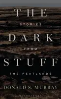 Der dunkle Stoff: Geschichten aus den Torfgebieten - The Dark Stuff: Stories from the Peatlands