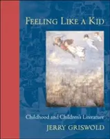 Sich wie ein Kind fühlen: Kindheit und Kinderliteratur - Feeling Like a Kid: Childhood and Children's Literature