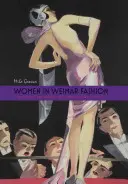 Frauen in der Weimarer Mode: Diskurse und Darstellungen in der deutschen Kultur, 1918-1933 - Women in Weimar Fashion: Discourses & Displays in German Culture, 1918-1933