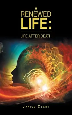 Ein erneuertes Leben: Leben nach dem Tod - A Renewed Life: Life After Death