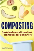 Kompostieren: Nachhaltige und kostengünstige Techniken für Einsteiger - Composting: Sustainable and Low-Cost Techniques for Beginners