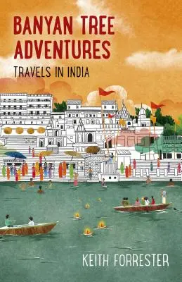 Banyan Tree Adventures: Reisen in Indien - Banyan Tree Adventures: Travels in India