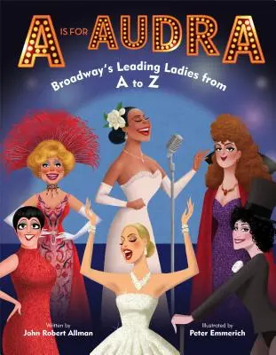 A steht für Audra: Broadway's Leading Ladies von A bis Z - A is for Audra: Broadway's Leading Ladies from A to Z