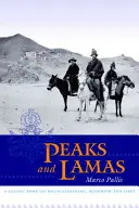 Gipfel und Lamas: Ein klassisches Buch über Bergsteigen, Buddhismus und Tibet - Peaks and Lamas: A Classic Book on Mountaineering, Buddhism and Tibet