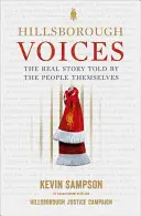 Hillsborough Voices - Die wahre Geschichte, erzählt von den Menschen selbst - Hillsborough Voices - The Real Story Told by the People Themselves