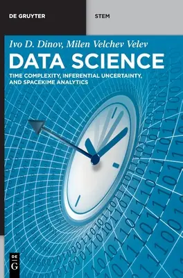 Datenwissenschaft - Zeitkomplexität, schlussfolgernde Ungewissheit und Spacekime-Analytik - Data Science - Time Complexity, Inferential Uncertainty, and Spacekime Analytics