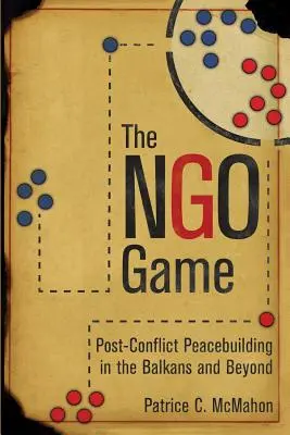 Das Ngo-Spiel: Friedenskonsolidierung nach Konflikten auf dem Balkan und darüber hinaus - The Ngo Game: Post-Conflict Peacebuilding in the Balkans and Beyond