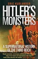 Hitlers Ungeheuer: Eine übernatürliche Geschichte des Dritten Reiches - Hitler's Monsters: A Supernatural History of the Third Reich