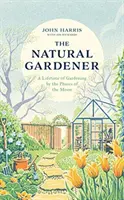 Natural Gardener - Ein Leben lang gärtnern nach den Phasen des Mondes - Natural Gardener - A Lifetime of Gardening by the Phases of the Moon