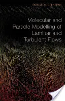 Molekular- und Partikelmodellierung von laminaren und turbulenten Strömungen - Molecular and Particle Modelling of Laminar and Turbulent Flows