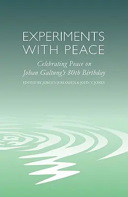 Experimente mit dem Frieden: Feier des Friedens zum 80. Geburtstag von Johan Galtung - Experiments with Peace: Celebrating Peace on Johan Galtung's 80th Birthday