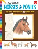 Wie man Pferde und Ponys zeichnet: Schritt-für-Schritt-Anleitungen für 20 verschiedene Rassen - How to Draw Horses & Ponies: Step-By-Step Instructions for 20 Different Breeds