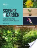 Die Wissenschaft und der Garten: Die wissenschaftliche Grundlage der gärtnerischen Praxis - Science and the Garden: The Scientific Basis of Horticultural Practice