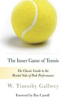 Das innere Spiel des Tennis: Der klassische Leitfaden für die mentale Seite der Spitzenleistung - The Inner Game of Tennis: The Classic Guide to the Mental Side of Peak Performance