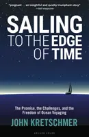 Segeln am Rande der Zeit: Die Verheißung, die Herausforderungen und die Freiheit der Hochseereise - Sailing to the Edge of Time: The Promise, the Challenges, and the Freedom of Ocean Voyaging