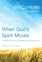 Wenn Gottes Geist sich bewegt: Sechs Lektionen über die lebensverändernde Kraft des Heiligen Geistes - When God's Spirit Moves: Six Sessions on the Life-Changing Power of the Holy Spirit