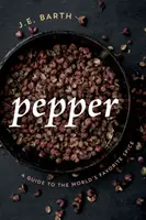 Pfeffer: Ein Führer zum beliebtesten Gewürz der Welt - Pepper: A Guide to the World's Favorite Spice
