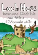 Loch Ness, Inverness, Black Isle und Affric - 40 beliebte Wanderungen - Loch Ness, Inverness, Black Isle and Affric - 40 Favourite Walks