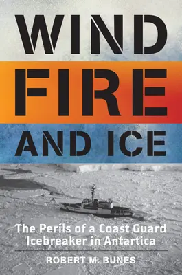 Wind, Feuer und Eis: Die Gefahren eines Eisbrechers der Küstenwache in der Antarktis - Wind, Fire, and Ice: The Perils of a Coast Guard Icebreaker in Antarctica