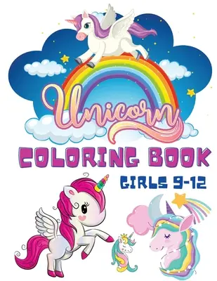 Einhorn-Malbuch Mädchen 9-12: Malbücher für Kinder - Kinder-Malbuch für Mädchen und Jungen - Einhorn-Nixe-Regenbogen-Malbücher - Acti - Unicorn Coloring Book Girls 9-12: Coloring Books for Children - Kids Colouring Book for Girls and Boys - Unicorn Mermaid Rainbow Coloring Books - Acti