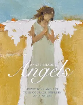 Anne Neilsons Engel: Andachten und Kunst zum Ermutigen, Erfrischen und Inspirieren - Anne Neilson's Angels: Devotions and Art to Encourage, Refresh, and Inspire